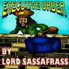 Lord Sassafrass - Executive Order - Single